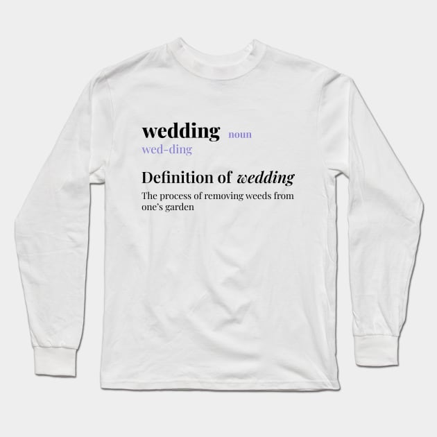 Wedding - Weeding Long Sleeve T-Shirt by TheRealPsycrow